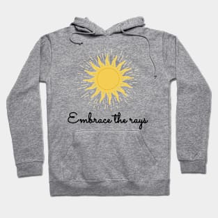 Embrace The Rays Hoodie